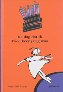 De dag dat ik twee keer jarig was - Magda Ria Rapoye
