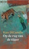 Op de rug van de tijger -  Dicamillo, Kate DiCamillo
