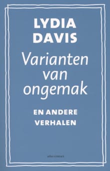 Varianten van ongemak en andere verhalen - Lydia Davis