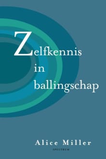 Zelfkennis in ballingschap - Alice Miller