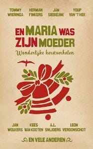 En Maria was zijn moeder - Jan Siebelink, Herman Koch, ...