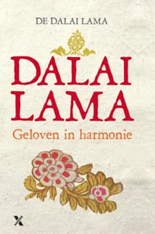 Geloven in harmonie - hoe de wereldreligies bij elkaar kunnen komen -  Dalai Lama