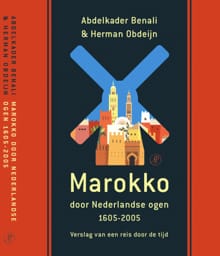 Marokko door Nederlandse ogen 1605-2005 - Abdelkader Benali, HERMAN OBDEIJN