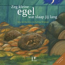 Zeg kleine egel wat slaap jij lang - Sabine Wisman