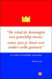 Ik vind de koningin een geweldig mens. Soms zou je haar een ander volk gunnen - G. de Ley, Gerd De Ley, ...