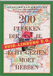 200 plekken die je echt gezien moet hebben - Zuid-Limburg en omstreken - Annelies van Grinsven, van Grinsven