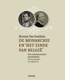 De monarchie en 'het einde van België' - Herman Van Goethem