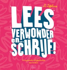 Lees, verwonder en ... schrijf! - Li Lefébure