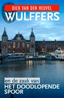Wulffers en de zaak van het doodlopende spoor - Dick van den Heuvel
