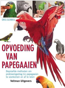 Opvoeding van papegaaien - Greg Glendell, G. Glendell, ...