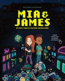 Mia & James en het grote online avontuur - Pieter Melsen, Iris Knoops