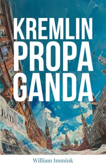 Kremlin Propaganda - William Immink