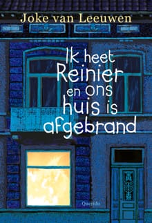 Ik heet Reinier en ons huis is afgebrand - Joke van Leeuwen