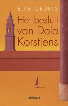 Het besluit van Dola Korstjens - E. Geurts, Elke Geurts