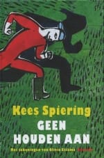 Geen houden aan - Kees Spiering, K. Spiering