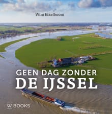 Geen dag zonder de IJssel - Wim Eikelboom