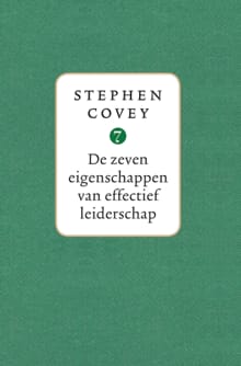 De zeven eigenschappen van effectief leiderschap - Stephen R. Covey