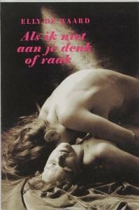 Als ik niet aan je denk of raak - Elly De Waard, Elly de Waard