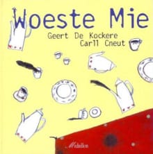 Woeste Mie - Carll Cneut, Geert De Kockere