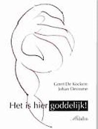 Het is hier goddelijk ! - Geert De Kockere