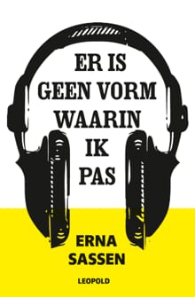 Er is geen vorm waarin ik pas - Erna Sassen