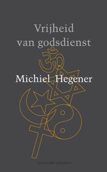 Vrijheid van godsdienst - Michiel Hegener