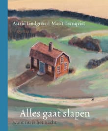 Alles gaat slapen want nu is het nacht - Astrid Lindgren