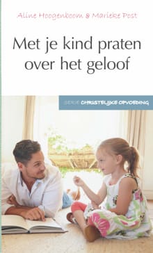 Met je kind praten over het geloof - Aline Hoogenboom, Marieke Post