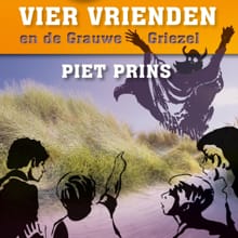 Vier vrienden en de Grauwe Griezel - Piet Prins