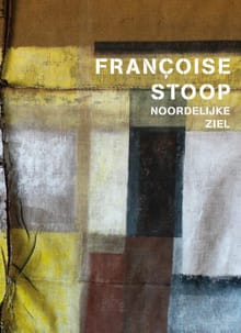 Francoise Stoop - Noordelijke ziel - Imme Dros, Oek de Jong, ...