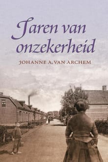 Jaren van onzekerheid - Johanne A. van Archem