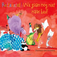 Retteketet! We gaan nog niet naar bed! - Harmen van Straaten