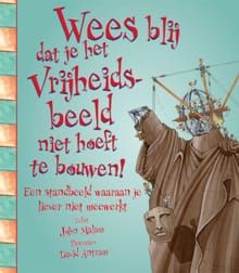 Wees blij dat je het vrijheidsbeeld niet hoeft te bouwen! - John Malam