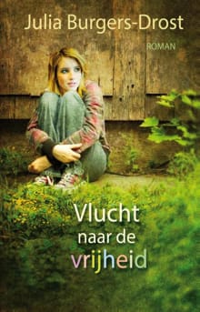 Vlucht naar de vrijheid - Julia Burgers-Drost