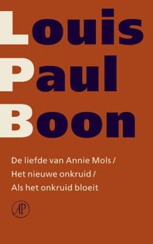 De liefde van Annie Mols / Het nieuwe onkruid / Als het onkruid bloeit - Louis Paul Boon