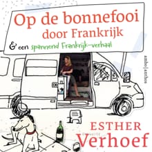 Op de bonnefooi door Frankrijk - Esther Verhoef
