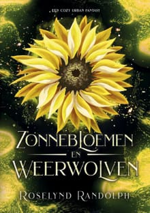Zonnebloemen en weerwolven - Roselynd Randolph