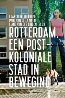 Rotterdam, een postkoloniale stad in beweging - 