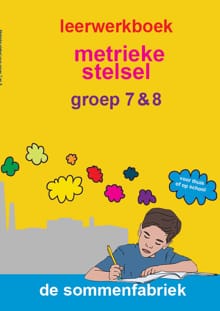 Metrieke stelsel - groep 7 & 8 - Leerwerkboek - Liesbeth van der Plas