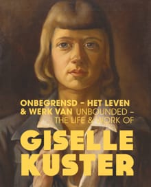 Onbegrensd - Het leven & werk van Giselle Kuster / Unbounded - The Life & Work of Giselle Kuster - Rieke Righolt, Pauline Broekema, ...