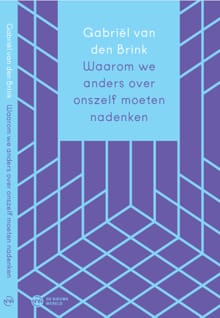 Waarom we anders over ons zelf moeten nadenken - Gabriël van den Brink