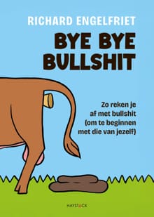 Bye bye bullshit - Richard Engelfriet