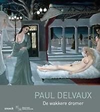 Paul Delvaux - Georges Banu, Olivier Cousinou, ...