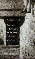 Sorry dat ik het paard en de hond heb doodgeschoten - A. Jaeggi