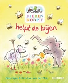 Dierendorpje helpt de bijen - Gitte Spee, Kim-Lian van der Meij, ...