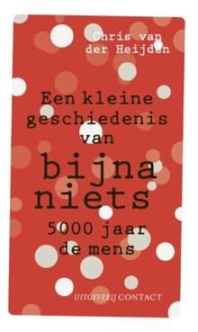 Kleine geschiedenis van bijna niets - Chris van der Heijden