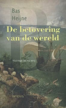De betovering van de wereld - Bas Heijne