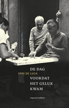 De dag voordat het geluk kwam - Erri De Luca
