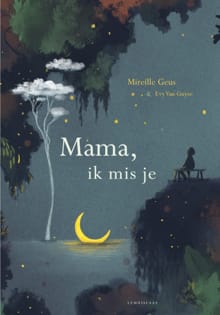 Mama, ik mis je - Mireille Geus