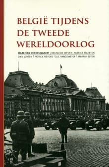 België tijdens de Tweede Wereldoorlog - Mark van den Wijngaert, Bruno De Wever, ...